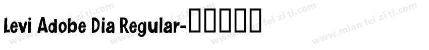 Levi Adobe Dia Regular字体转换